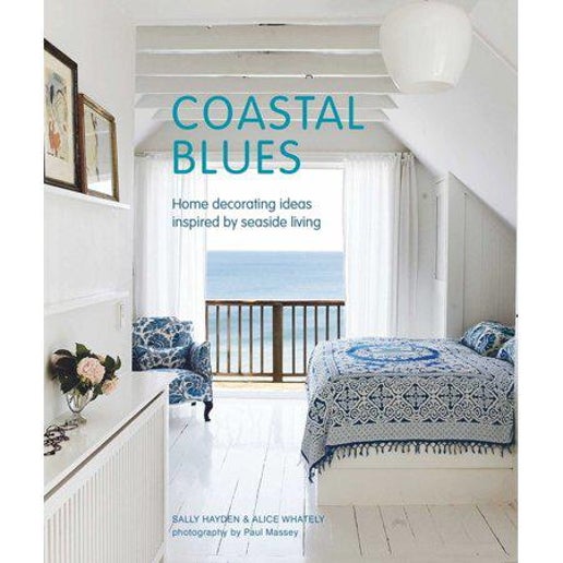 Coastal Blues: Home decorating ideas inspired by seaside living - by Sally Hayden