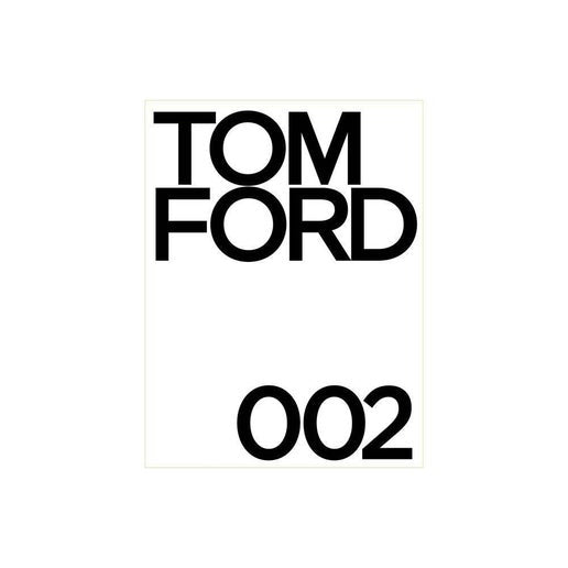 Tom Ford 002 - by Tom Ford and Bridget Foley
